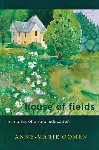 House of Fields: Memories of a Rural Education by Anne-Marie Oomen 9780814332856