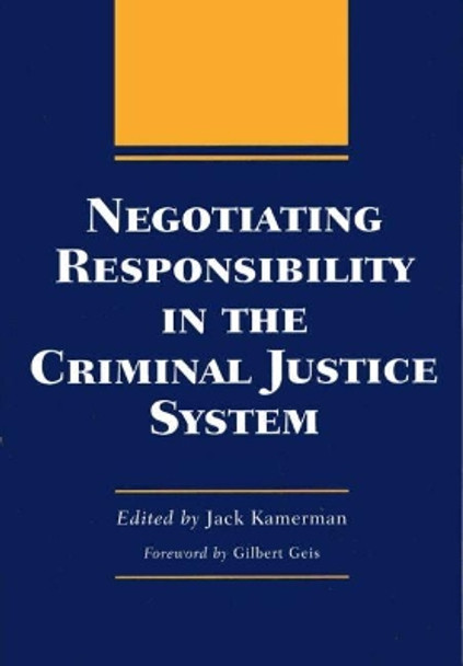 Negotiating Responsibility in the Criminal Justice System by Jack Kamerman 9780809322121