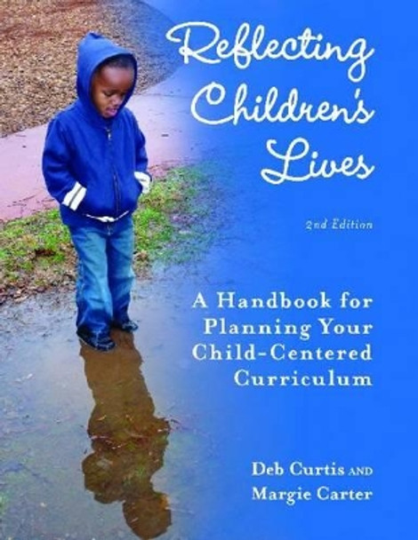 Reflecting Children's Lives: A Handbook for Planning Child-Centered Curriculum by Margaret Carter 9781605540399