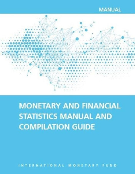 Monetary and financial statistics manual and compilation guide by International Monetary Fund 9781513579191