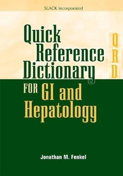 Quick Reference Dictionary for GI and Hepatology by Jonathan M. Fenkel 9781617110191