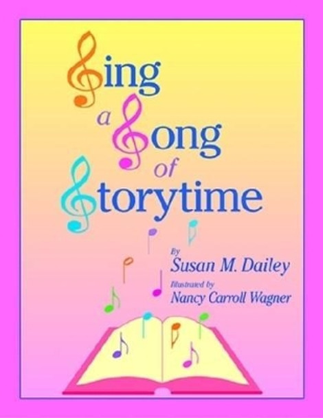 Sing a Song of Storytime by Susan M. Dailey 9781555705763