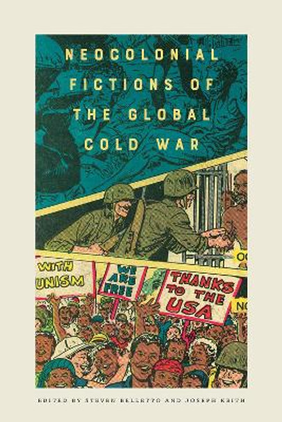 Neocolonial Fictions of the Global Cold War by Steven Belletto 9781609386313