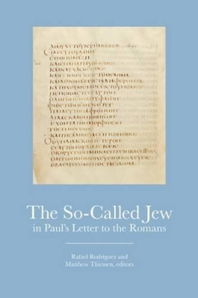 The So-Called Jew in Paul's Letter to the Romans by Rafael Rodriquez 9781506401980