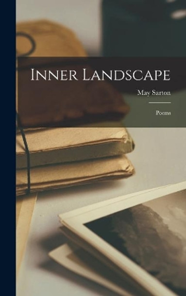 Inner Landscape; Poems by May 1912- Sarton 9781014366788