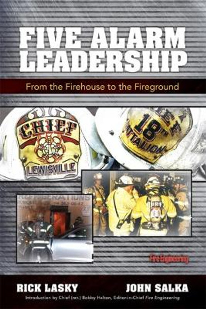 Five Alarm Leadership: From Firehouse to Fireground by Rick Lasky 9781593702342
