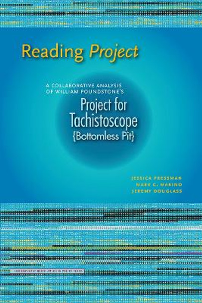 Reading Project: A Collaborative Analysis of William Poundstone's Project for Tachistoscope {Bottomless Pit} by Jessica Pressman 9781609383459