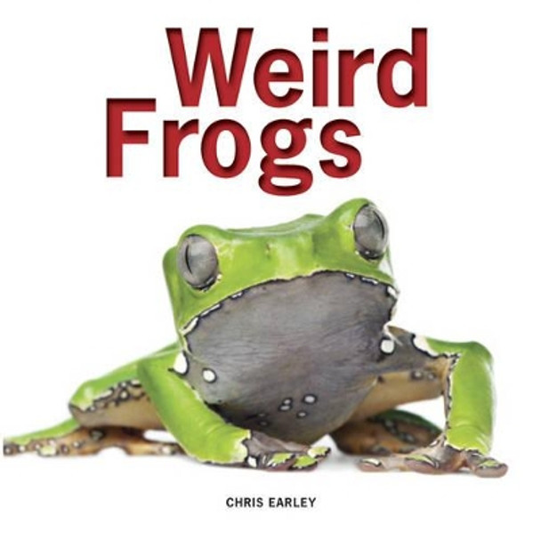 Weird Frogs by Chris Earley 9781770854420