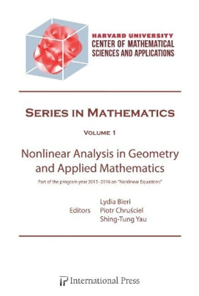 Nonlinear Analysis in Geometry and Applied Mathematics by Lydia Bieri 9781571463449