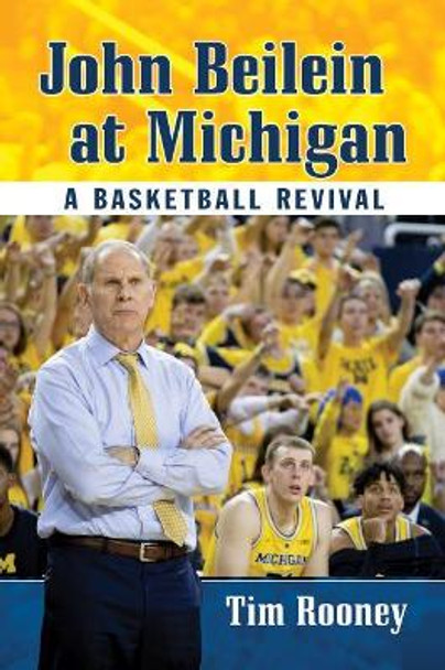 John Beilein at Michigan: A Basketball Revival by Tim Rooney 9781476679211