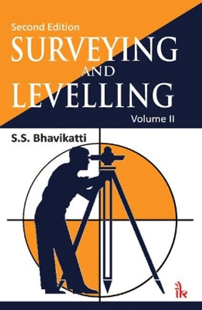 Surveying and Levelling, Volume II by S. S. Bhavikatti 9789385909092