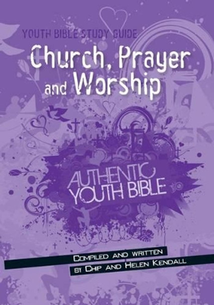 Church, Prayer and Worship by Chip Kendall 9781860246357