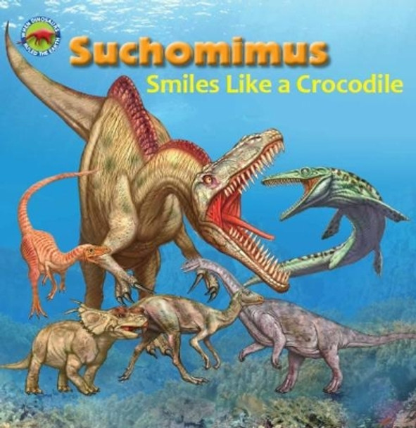 Suchomimus smiles like a Crocodile by Scott Forbes 9781925234633