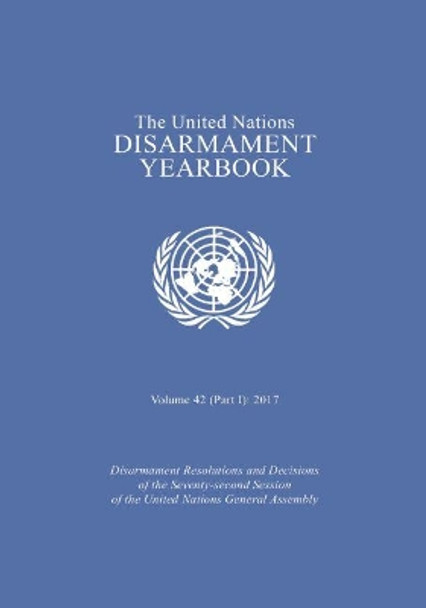 The United Nations disarmament yearbook by United Nations: Department for Disarmament Affairs 9789211423280