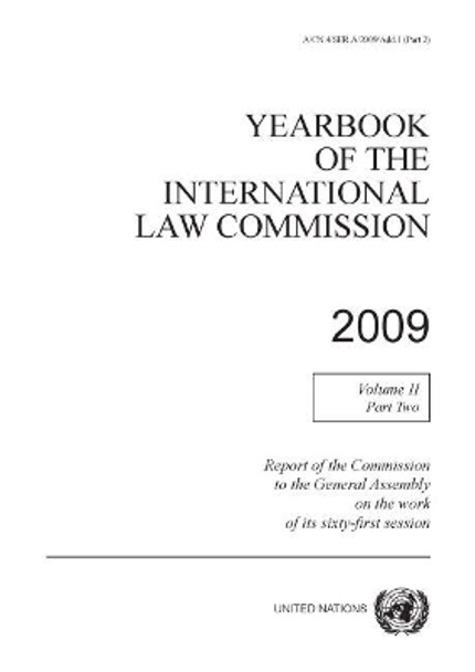 Yearbook of the International Law Commission 2009: Vol. 2: Part 2. Report of the Commission to the General Assembly on the work of its sixty-first session by United Nations: International Law Commission 9789211338256