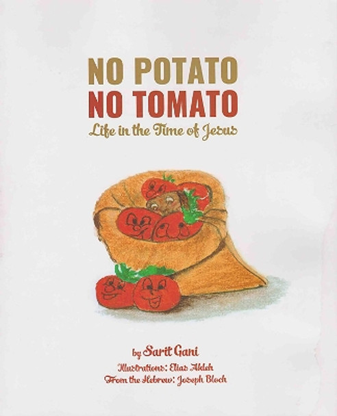 No Potato, No Tomato - Life in the Time of Jesus by Sarit Gani 9789657607374