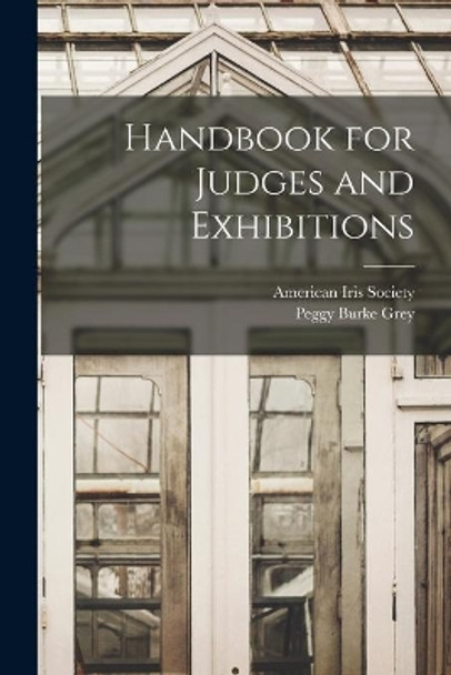 Handbook for Judges and Exhibitions by American Iris Society 9781013512742