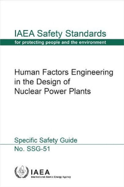 Human Factors Engineering in the Design of Nuclear Power Plants: Specific Safety Guide by International Atomic Energy Agency 9789201004192