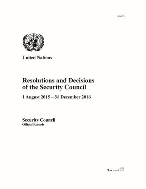 Resolutions and decisions of the Security Council: 1 August 2015 - 31 December 2016 by United Nations Department for General Assembly and Conference Management 9789218900371