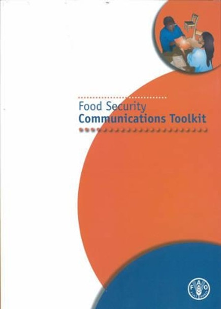 Food Security Communications Toolkit by Food and Agriculture Organization of the United Nations 9789251068588