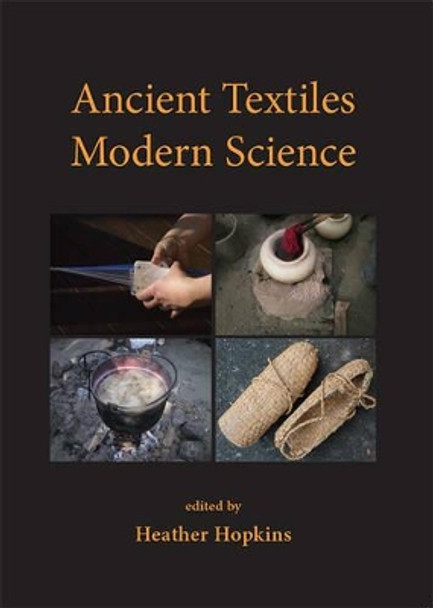 Ancient Textiles, Modern Science by Heather Hopkins 9781842176641