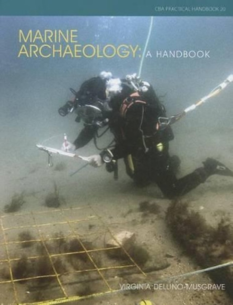 Marine Archaeology: A Handbook by Virginia E. Dellino-Musgrave 9781902771915