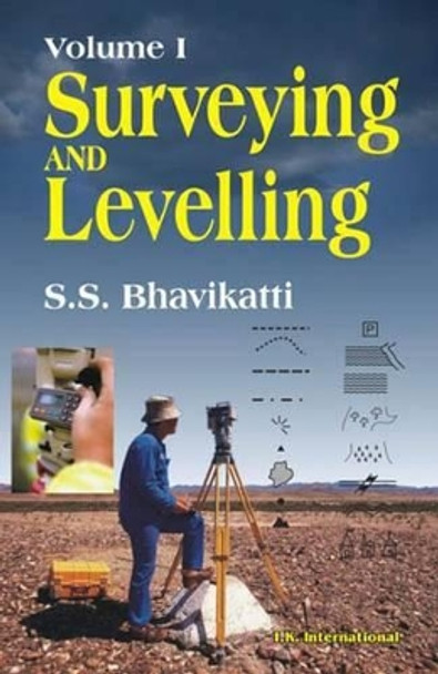 Surveying and Levelling: Volume I by S. S. Bhavikatti 9788190694209