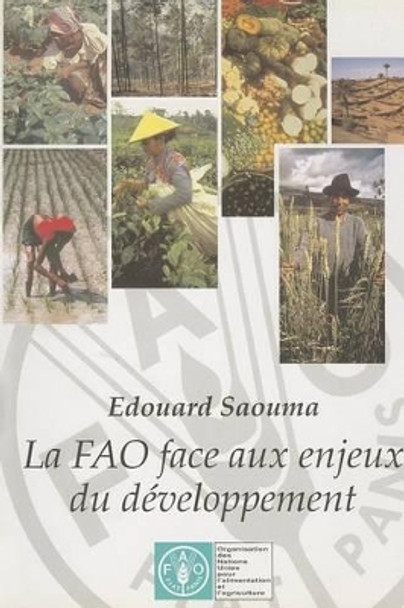 La Fao Face Aux Enjeux Du Developpement by Food and Agriculture Organization of the United Nations 9789252034001