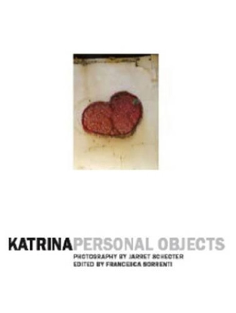 Katrina: Personal Objects by Jarret Schecter 9781904563761