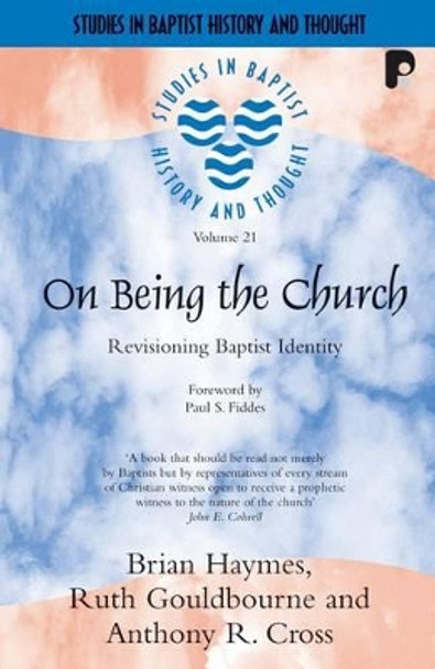 On Being the Church: Revisioning Baptist Identity by Brian Haymes 9781842271216