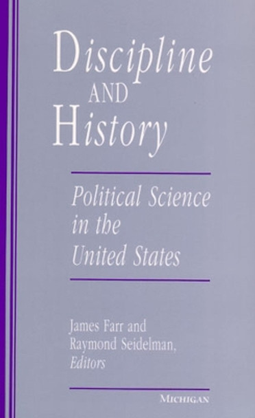 Discipline and History: Political Science in the United States by James Farr 9780472065127