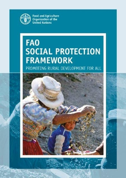 FAO social protection framework: promoting rural development for all by Food and Agriculture Organization 9789251097038