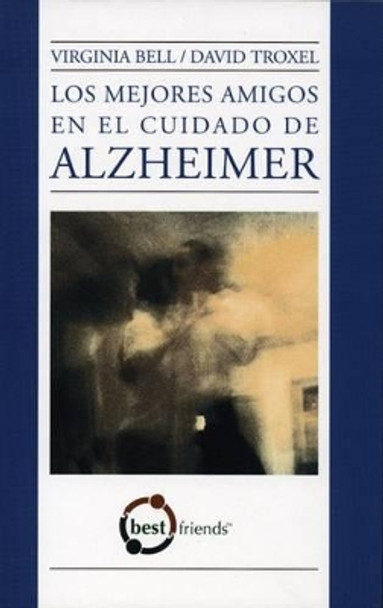 Los Mejores Amigos en el Cuidado de Alzheimer by Virginia Bell 9781932529395