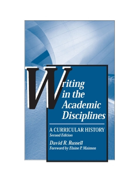 Writing in the Academic Disciplines: A Curricular History by David R. Russell 9780809324675