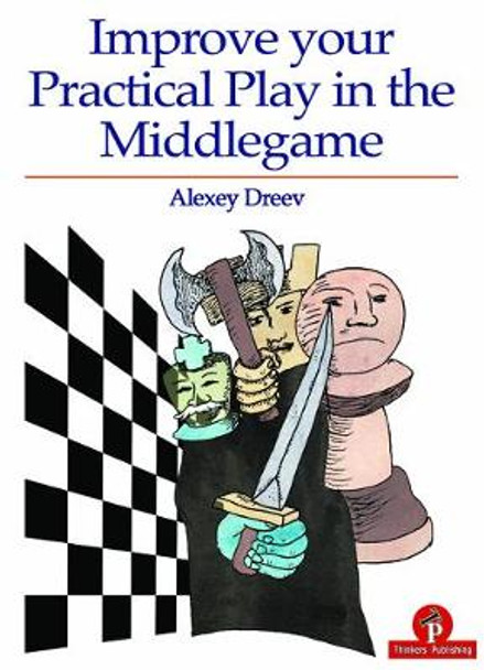 Improve Your Practical Play in the Middlegame by Alexey Dreev