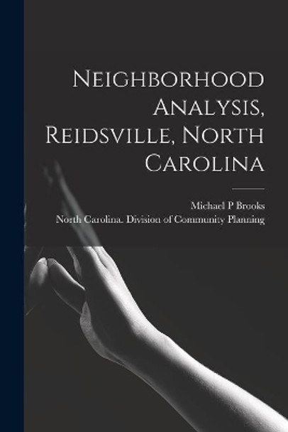 Neighborhood Analysis, Reidsville, North Carolina by Michael P Brooks 9781014539892