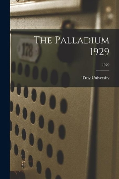 The Palladium 1929; 1929 by Troy University 9781014591050