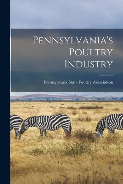 Pennsylvania's Poultry Industry by Pennsylvania State Poultry Association 9781014776235