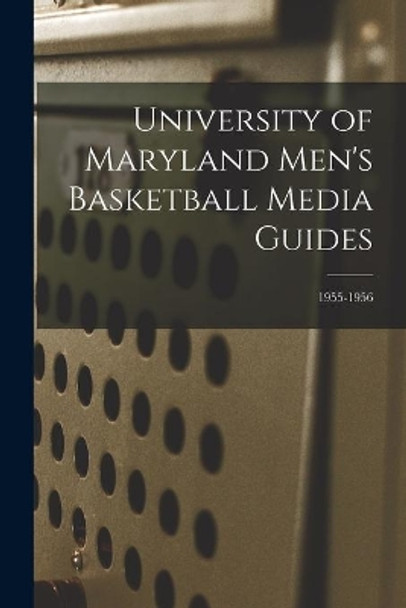 University of Maryland Men's Basketball Media Guides; 1955-1956 by Anonymous 9781014851062