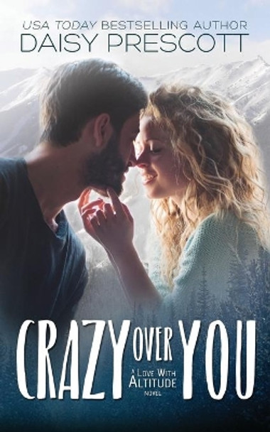 Crazy Over You by Daisy Prescott 9780997816198