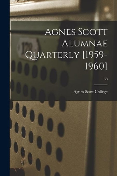 Agnes Scott Alumnae Quarterly [1959-1960]; 38 by Agnes Scott College 9781015011106