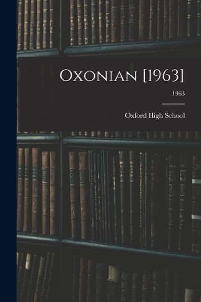 Oxonian [1963]; 1963 by N C ) Oxford High School (Oxford 9781015035713