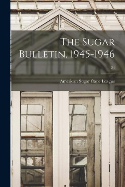 The Sugar Bulletin, 1945-1946; 24 by American Sugar Cane League 9781015139008