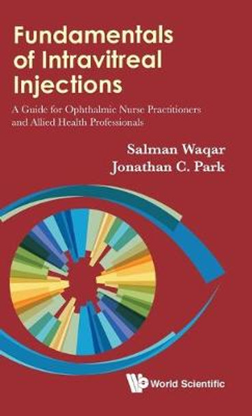 Fundamentals Of Intravitreal Injections: A Guide For Ophthalmic Nurse Practitioners And Allied Health Professionals by Salman Waqar