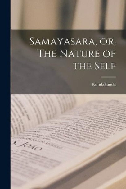 Samayasara, or, The Nature of the Self by Kundakunda 9781015300408