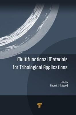 Multifunctional Materials for Tribological Applications by Robert J. K. Wood