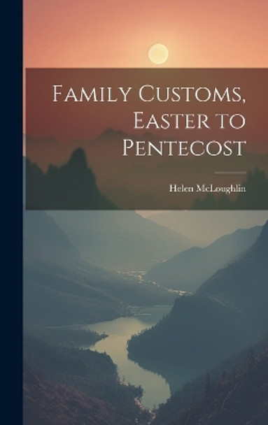 Family Customs, Easter to Pentecost by Helen McLoughlin 9781019350379