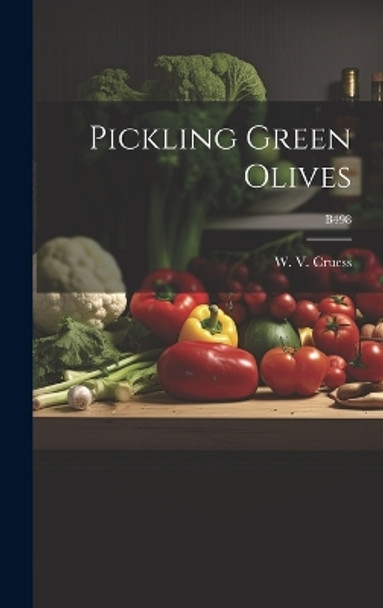 Pickling Green Olives; B498 by W V (William Vere) 1886-1968 Cruess 9781019366776