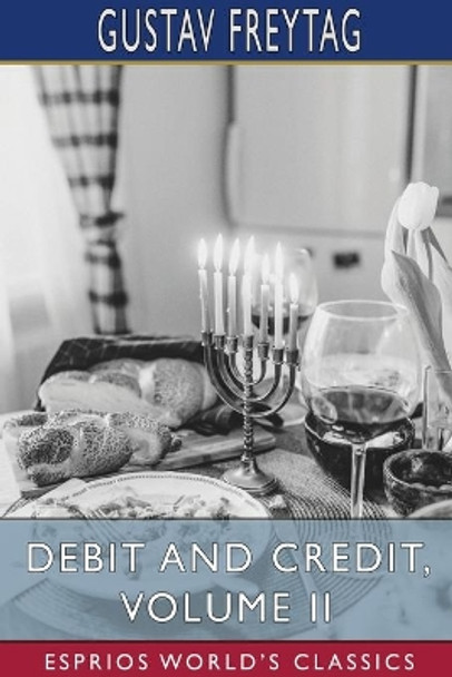 Debit and Credit, Volume II (Esprios Classics) by Gustav Freytag 9781034088455