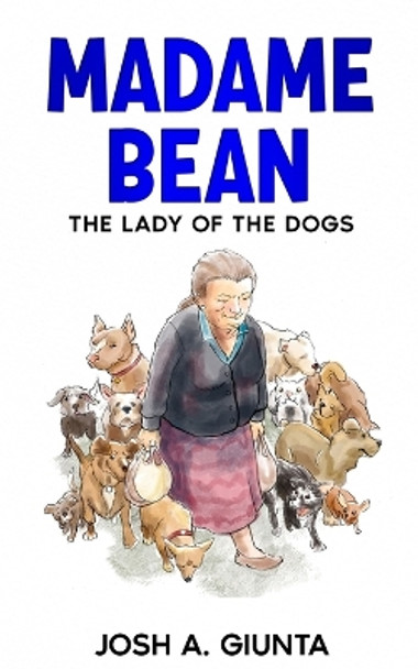 Madame Bean: The Lady Of The Dogs by Josue a Giunta 9781070144542